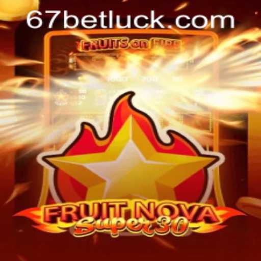 Discover the Thrills of FruitrNovaSupe30 with 67bet PH Login